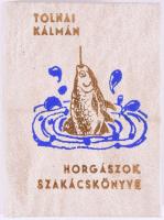 Tolnai Kálmán: Horgászok szakácskönyve. Dunaújváros, 1983. Minikönyv. Megjelent 500 példányban, ebből 100 számozott. Számozott (90./100) példány. Kiadói nyl-kötés, foltos lapokkal.