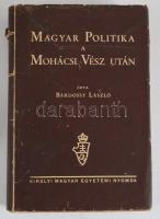 Bárdossy László: Magyar politika a mohácsi vész után. Bp., 1943, Kir. M. Egyetemi Nyomda. Kiadói félvászon kötés, sérült papír védőborító, kissé kopottas állapotban.