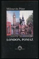 Milosevits Péter: London, Pomáz. A szerző által DEDIKÁLT példány! Bp., 2016, Venclovics Műhely. Kiadói kartonált papírkötés.