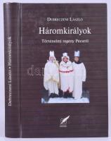 Debreczeni László: Háromkirályok. Történelmi regény Pécsről. [Pécs, 2016.], Pro Pannonia. Kiadói kartonált papírkötés.