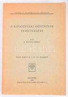 K. Kovács László: A kolozsvári hóstátiak temetkezése. Kolozsvár, 1944, Erdélyi Tudományos Intézet (M...
