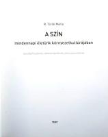R. Török Mária: A szín mindennapi életünk környezetkultúrájában. Belsőépítészeknek, lakberendezőknek...