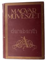 1927 Magyar Művészet III. évfolyam. Szerk.: Majovszky Pál. Bp., 1927, Athenaeum, XII+665+[1] p.+ 12 ...