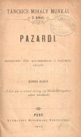 Táncsics Mihály:  Pazardi. [Regény.] Megjelent 1836. Kolozsváron s elkoboztatott. Pest, 1873. Nyomatott Buschmann Ferencznél. 254 + [2] p. Első gyűjteményes kiadás. Gyűjteményes kötetünk Táncsics Mihály (1799-1884) közíró gazdasági irányregényeiből, útirajzaiból válogat. Első jelentősebb regényét, a Pazardi Tóbiás néven megjelent kisregényt megjelenése után betiltották, példányait elkobozták. Kötetünk tartalma: Pazardi Tóbiás -- Bogdán unokája, Laura (gazdasági dialógusok) -- Erős hit -- A napszámos (nemzetgazdasági írások) -- Úti rajzok -- Végszó. A címlapon és az azt követő oldalon, valamint az első előzéken régi gyűjteményi bélyegzés. Poss.: Tabáni népiskolai könyvtár. Korabeli félvászon kötésben, az első kötéstáblán régi katalóguscímkével, márványmintás festésű lapszélekkel.