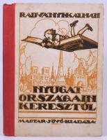Radványi Kálmán: Nyugat országain keresztül. Bp., 1924, Magyar Jövő Ifjúsági Irodalmi Részvénytársas...