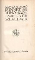 Szomory Dezső: 
Ünnep a Dühöngőn és egyéb szerelmek.
(Budapest), [1910]. A Nyugat kiadása ("J...