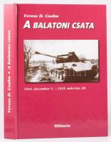 Veress D. Csaba: A balatoni csata. 1944. december 1. - 1945. március 30. Bp., 2000, Militaria, 367+[1] p. Második, átdolgozott és bővített kiadás. Kiadói kartonált papírkötés.