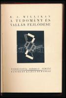 Millikan, [Robert Andrews]: A tudomány és vallás fejlődése. Ford.: Székely Ferenc. Bp., [1929], Pantheon, 106+[2] p. Átkötött félvászon-kötésben, néhány kissé foltos lappal.