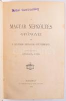 Benedek Elek: A magyar népköltés gyöngyei. A legszebb népdalok gyűjteménye. Bp., 1896., Athenaeum, X...