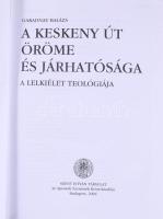 Garadnay Balázs: A keskeny út öröme és járhatósága. A lelkiélet teológiája. Bp., 2004, Szent István-...