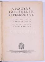 Genthon István (összeáll.): A magyar történelem képeskönyve. Bevezetést írta Gerevich Tibor. Bp., 1935, Kir. M. Egyetemi Nyomda. Kiadói aranyozott, dombornyomott egészvászon kötés, kissé kopottas állapotban.