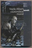 Orbán János Dénes: Vajda Albert ismét csütörtököt mond. DEDIKÁLT! Bp., 2018. Kiadói kartonált kötés, papír védőborítóval, jó állapotban.