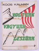 Koós Kálmán: Voltunk, vagyunk, leszünk. Buenos Aires, 1960, Hungarista Mozgalom Argentína. Kiadói foltos papírkötés, kopottas állapotban.
