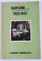 Simonsits Attila - vitéz Kövendy Károly: Harcunk... 1920-1945. DEDIKÁLT Kövendy Károly által! Toront...