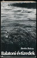 Bertha Bulcsu: Balatoni évtizedek. DEDIKÁLT! Bp.,1978.,Szépirodalmi. 2. kiadás. Kiadói egészvászon-kötés, kissé szakadt kiadói papír védőborítóban.