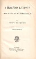 Nietzsche, [Friedrich] Frigyes: 
A tragédia eredete vagy görögség és pesszimizmus. Fordította s bev...