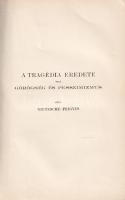 Nietzsche, [Friedrich] Frigyes: 
A tragédia eredete vagy görögség és pesszimizmus. Fordította s bev...