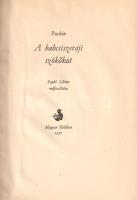 Puskin, [Alekszandr Szergejevics]: 
A bahcsiszeráji szökőkút. Szabó Lőrinc műfordítása Fülöp Zoltán...
