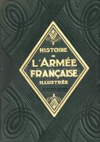 Revol, [Joseph-Fortuné]: Histoire de l'armée francaise. 557 reproductions photographiques, 1 ca...