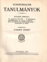 Schopenhauer, [Arthur]: 
Tanulmányok. Második sorozat. Fordította Schmidt József.
Budapest, 1924. ...