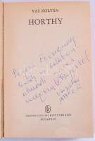 Vas Zoltán: Horthy. DEDIKÁLT! Bp., 1977, Szépirodalmi, 715 p. Kiadói egészvászon-kötésben.