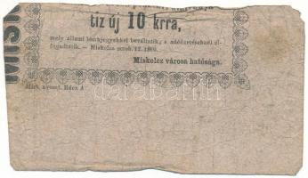 1860. Miskolc 10kr "Miskolcz város utalványa", látványosan félrenyomva T:F
