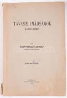 Szentkirályi Károly: Tavaszi imádságok háborús időkben. Nagybánya, 1915. Kovács Gyula. 31p. Fűzve, papírborítóval, felvágatlan. Ritka!