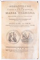 Palm, Franz Karl: Die Abhandlung über die Titel und Wappen von Maria Theresia als apostolische Königin von Hungarn führet. Wien, 1774. Trattner. 94t., 2 kih. tábla Restaurált címlappal Modern félbőr kötésben