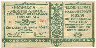 1945. Mohács 50P "Mohács Megyei Város pénztári utalvány" "E" sorozat "4874" sorszámmal, magyar és orosz nyelven. T:AU Adamo MOH-1.2