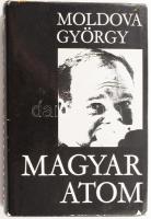 Moldova György: Magyar atom. A szerző által ALÁÍRT példány. Bp, 1978, Magvető. Kiadói egészvászon-kötésben, kopott, kissé sérült kiadói papír védőborítóban.