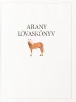 Elwyn Hartley Ewards: Arany lovaskönyv. Bp., 1999, Magyar Könyvklub. Gazdag képanyaggal illusztrált....