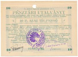 1945. Kaposvár 10P "Pénztári utalvány" tinta aláírással, bélyegzéssel, lyukasztással érvénytelenítve "016026" sorszámmal T:F Adamo KAP-2.1.1