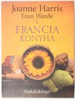 Joanne Harris - Fran Warde: A francia konyha. Szakácskönyv. Ford.: Balázs Éva. Bp., 2004., Ulpius. Kiadói kartonált papírkötésben, kiadói papír védőborítóban.