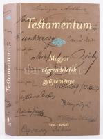 Testamentum - Magyar végrendeletek gyűjteménye  Vince Kiadó, 2006. Kiadói kartonált papírkötésben