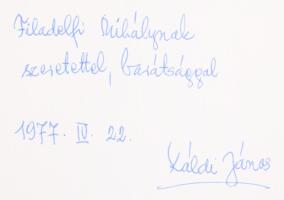 Káldi János: Tavaszt-kiáltó. DEDIKÁLT! Szombathely, 1975., Vas Megye Tanácsa. Megjelent 1000 példányban. Kiadói egészvászon-kötés, kiadói papír védőborítóban.