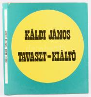 Káldi János: Tavaszt-kiáltó. DEDIKÁLT! Szombathely, 1975., Vas Megye Tanácsa. Megjelent 1000 példány...
