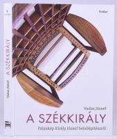 Vadas József: A székkirály. Pályakép Király József belsőépítészről. 2013, Scolar. Kiadói kartonált kötés, jó állapotban.
