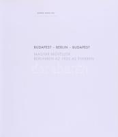 Szeredi Merse Pál - Kaszás Gábor: Berlin - Budapest 1919 - 1933. Képzőművészeti kapcsolatok Berlin é...