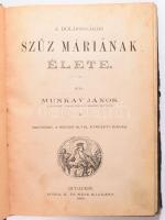 Munkay János: A boldogságos Szűz Máriának élete. Bp., 1890, Rózsa K. és neje, 8+204 p. Korabeli aranyozott félvászon-kötésben, kopott borítóval.