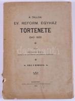 Hézser Emil: A tállyai ev. reform. egyház története 1540-1900. Bp., 1900, Europa, 176 p. Ebből az &q...