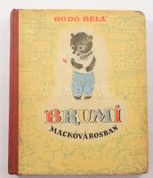 Bodó Béla: Brumi Mackóvárosban. Bp., 1957, Móra Ferenc Könyvkiadó. Félvászon kötés, kopottas állapotban.