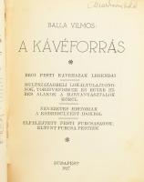 Balla Vilmos: A kávéforrás. Régi pesti kávéházak legendái. Multszázadbeli lokáltulajdonosok, törzsve...