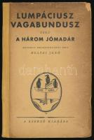 Heltai Jenő: Lumpáciusz Vagabundusz vagy A három jómadár. Nestroy bohózatos mesejátéka (1833). Három felvonás (előjáték és kilenc kép). A mai színpadra átírta és versbe szedte - -. Bp., 1943, szerzői kiadás, 163 p. Első kiadás. Kartonált papírkötésben, kissé sérült, foltos borítóval.