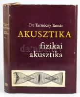 Tarnóczy Tamás: Akusztika. Fizikai akusztika. A szerző, Tarnóczy Tamás (1915-2007) fizikus, egyetemi...