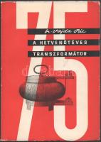Vajda Pál: A hetvenötéves transzformátor. [Bp.], 1961., Művelődésügyi Minisztérium, 43 p.+XXIV (fekete-fehér képtáblák) t. Megjelent 1000 példányban! Kiadói papírkötés.