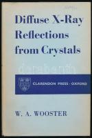 W. A. Wooser: Diffuse X-Ray reflection from crystals. Oxford, 1962., Clarendon, 200 p. Angol nyelven. Szövegközti ábrákkal, képekkel illusztrált. Kiadói egészvászon-kötés, kiadói papír védőborítóban.