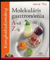 Hervé This: Molekuláris gasztronómia A-tól Z-ig. Ford.: Békei Noémi, Peer Klára. Bp.,2011,Akadémiai Kiadó. Kiadói papírkötés.