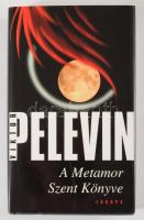 Pelevin, Viktor: A Metamor Szent Könyve. Ford.: Bratka László. Bp.,2006, Europa. Kiadói kartonált papírkötés, kiadói papír védőborítóban.