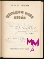 Kányádi Sándor: Virágon vett vitéz. DEDIKÁLT! Bp., 1984, Móra. Kiadói egészvászon kötés, belül a ger...