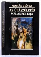 Konrád György: Az újjászületés melankóliája. DEDIKÁLT! Bp., 1991, Pátria. Kiadói egészvászon kötés, ...